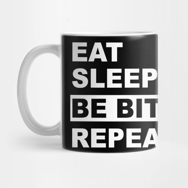 Eat Sleep Be Bitchy Repeat by JDaneStore